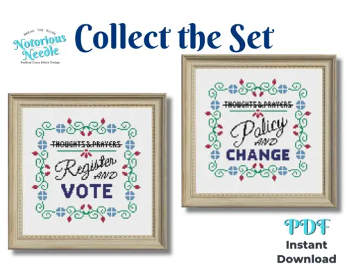 Two cross stitch patterns, both with the words throughts and prayers cross out at the top, one with the words register and vote underneath, and the other with the words policy and change underneath